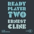 Ernest Cline et Arnaud Regnauld - Ready Player Two.