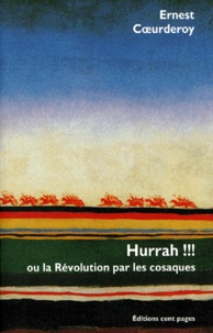 Ernest Coeurderoy - Hurrah !!! Ou La Revolution Par Les Cosaques.