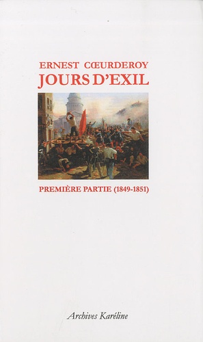 Ernest Coeurderoy - Jours d'exil - Première partie (1849-1851).