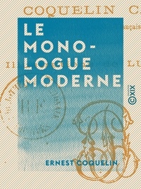 Ernest Coquelin - Le Monologue moderne.