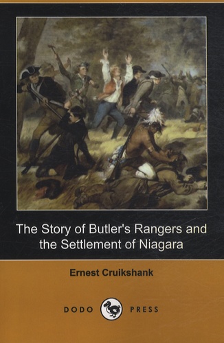 Ernest Cruikshank - The Story of Butler's Rangers and the Settlement of Niagara.