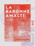 Ernest Daudet - La Baronne Amalti.
