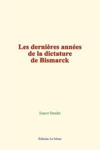 Les dernières années de la dictature de Bismarck