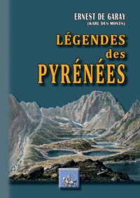 Ernest de Garay - Légendes des Pyrénées.