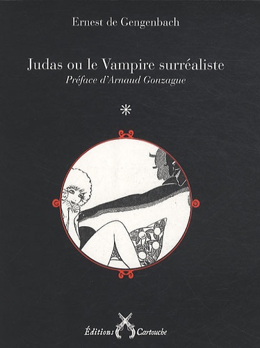 Ernest de Gengenbach - Judas ou le Vampire surréaliste.