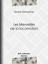 Ernest Deharme et A. Jahandier - Les Merveilles de la locomotion.