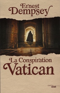 Ernest Dempsey - La conspiration Vatican - Une aventure de Sean Wyatt.