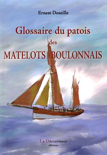 Ernest Deseille - Glossaire du patois des matelots boulonnais.