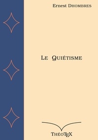 Ernest Dhombres - Le Quiétisme.