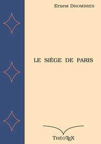 Télécharger de nouveaux livres Le Siège de Paris