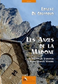 Ernest Di Gregorio - Les anges de la Madone - Du ghetto de Varsovie à St-Martin Vésubie.