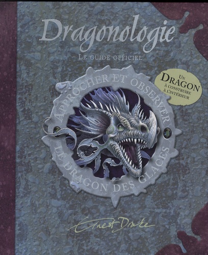 Ernest Drake et Dugald-A Steer - Dragonologie - Approcher et observer le dragon des glaces.