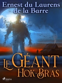 Ernest du Laurens de la Barre - Le Géant Hok-Bras.
