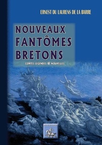 Ernest Du Laurens de La Barre - Nouveaux fantômes bretons - Contes, légendes et nouvelles.