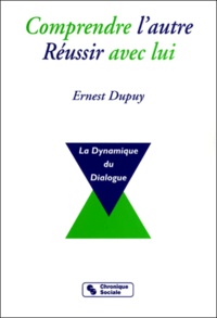 Ernest Dupuy - Comprendre L'Autre, Reussir Avec Lui.
