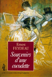 Ernest Feydeau - Souvenirs d'une cocodette.