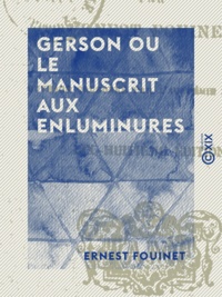 Ernest Fouinet - Gerson ou le Manuscrit aux enluminures.