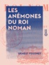 Ernest Fouinet - Les Anémones du roi Noman.
