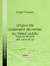 Ernest Fouinet et  Ligaran - Un jour de paiement de rentes au Trésor public - Paris ou le Livre des cent-et-un.