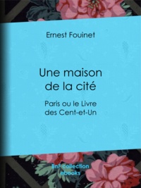 Ernest Fouinet - Une maison de la cité - Paris ou le Livre des Cent-et-Un.