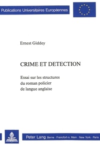 Ernest Giddey - Crime et détection - Essai sur les structures du roman policier de langue anglaise.