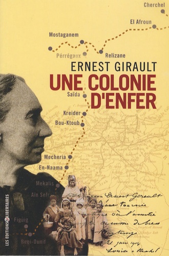Ernest Girault - Une colonie d'enfer - Chronique d'un voyage en Algérie en 1904, lors d'une tournée de conférences avec Louise Michel.