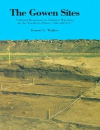 Gowen Sites: Cultural Responses to Climatic Warming on the Northern Plains (7500-5000 B.C.)