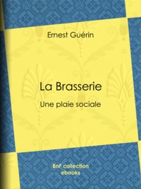 Ernest Guérin - La Brasserie - Une plaie sociale.