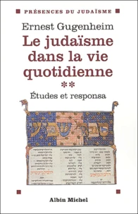 Le Judaisme Dans La Vie Quotidienne. Tome 2, Etudes Et Responsa