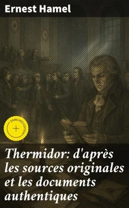 Thermidor: d'après les sources originales et les documents authentiques