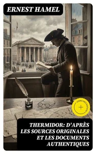 Thermidor: d'après les sources originales et les documents authentiques