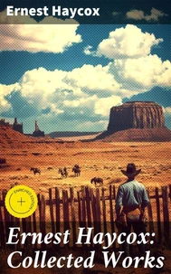 Ernest Haycox: Collected Works