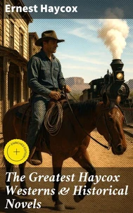 The Greatest Haycox Westerns & Historical Novels