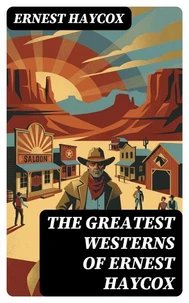 The Greatest Westerns of Ernest Haycox