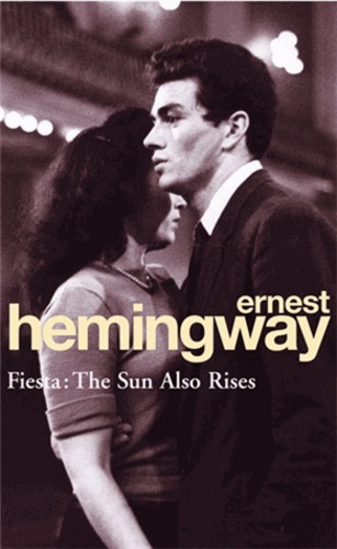 Ernest Hemingway - Fiesta : The Sun also Rises.