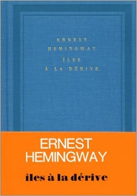 Ernest Hemingway - Iles à la dérive.