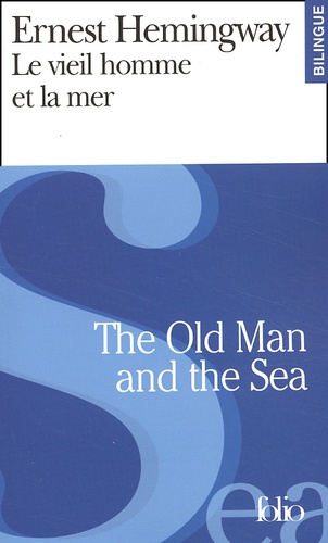 Ernest Hemingway - Le Vieil Homme Et La Mer : The Old Man And The Sea.
