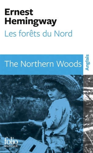 Ernest Hemingway - Les forêts du Nord - Edition bilingue français-anglais.