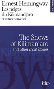 Ernest Hemingway - Les Neiges Du Kilimandjaro Et Autres Nouvelles : The Snows Of Kilimandjaro And Other Short Stories.