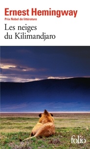 Ernest Hemingway - Les Neiges du Kilimandjaro. (suivi de) Dix indiens et autres nouvelles.