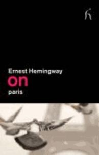Ernest Hemingway - On Paris.