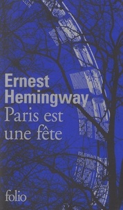 Ernest Hemingway - Paris est une fête.