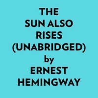  Ernest Hemingway et  AI Marcus - The Sun Also Rises (Unabridged).