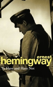 Ernest Hemingway - To Have and Have Not.