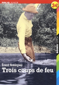 Ernest Hemingway - Trois Coups De Feu.