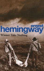 Ernest Hemingway - Winner Take Nothing.