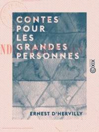 Ernest Hervilly (d') - Contes pour les grandes personnes.