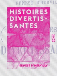 Ernest Hervilly (d') - Histoires divertissantes.