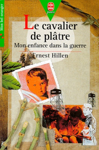 Ernest Hillen - Le Cavalier De Platre. Mon Enfance Dans La Guerre.