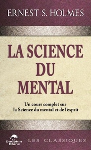 La science du mental - Un cours complet sur la Science du mental et de l'esprit